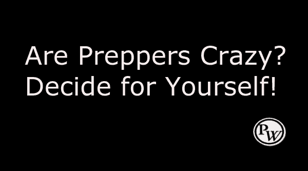 Are preppers crazy?