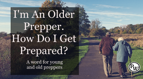 I'm an older prepper, how do I get prepared?