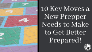 A New Prepper’s Checklist – 10 Things a New Prepper Should Start Right Away!